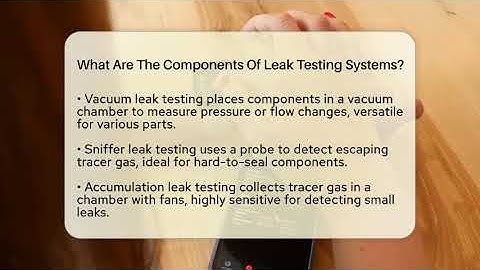 What Are The Components Of Leak Testing Systems? - Talking Tech Trends
