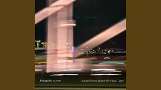 Unstoppable journey (feat. Wind Loop Case)