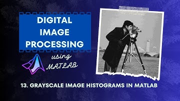 13. 📊🖼️ Visualizing Data: Grayscale Image Histograms in MATLAB | Digital Image Processing Tutorial