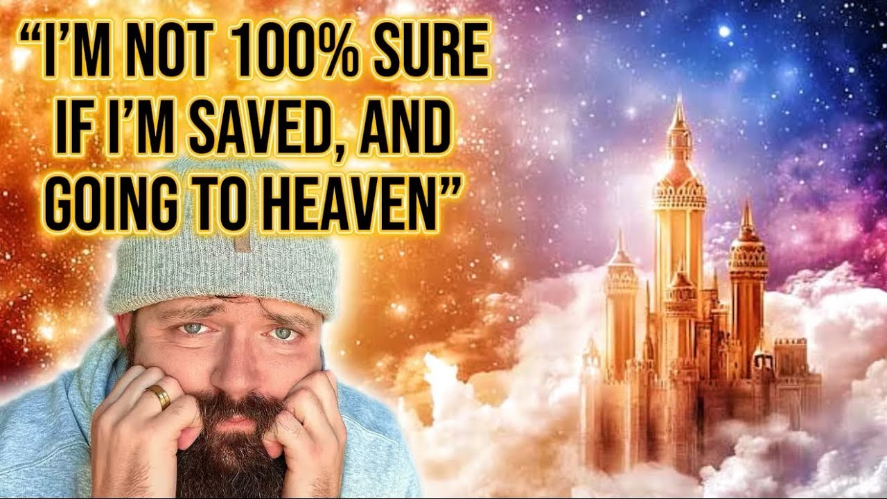 «Я не на 100% уверен, что действительно спасен и попаду на небеса» (Подпишитесь, чтобы укрепить с...