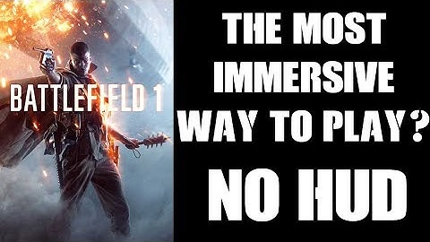 The Most Immersive Way To Play Battlefield 1? Turn Off The HUD!