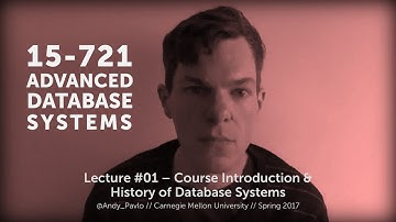 L01 - Course Information & History of Databases [CMU Database Systems Spring 2017]