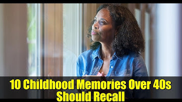 10 Childhood Memories Over 40s Should Recall | Brain Health & Nostalgia