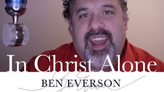 Video thumbnail of "In Christ Alone | Ben Everson A Cappella"