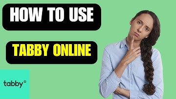 How To Use Tabby Online | How To Use Tabby For the First Time