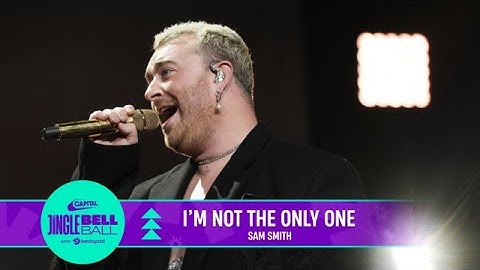 Sam Smith - I'm Not The Only One (Live at Capital's Jingle Bell Ball 2022) | Capital