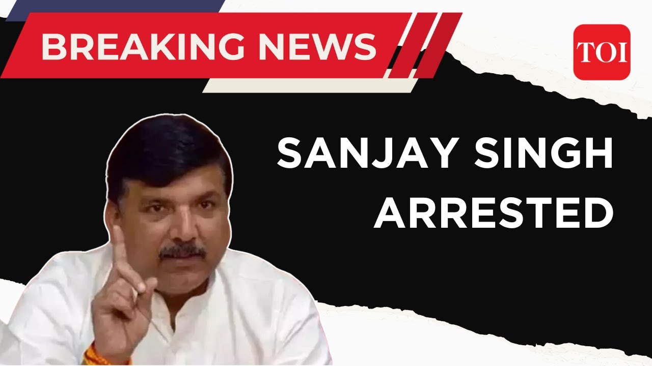 BREAKING NEWS: AAP MP Sanjay Singh ARRESTED in connection with Delhi Liquor Policy Case