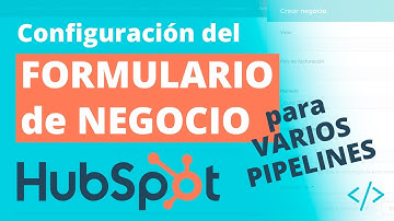 Aprende a configurar el formulario de negocio para varios pipelines en HubSpot