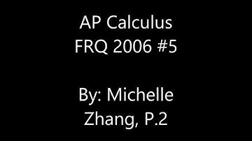 AP Calculus FRQ 2006 #5-- Michelle Zhang, P.2