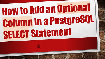 How to Add an Optional Column in a PostgreSQL SELECT Statement