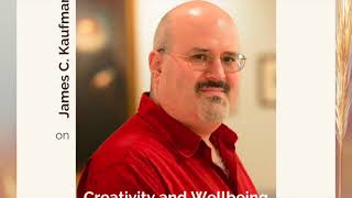 James C. Kaufman on creativity and wellbeing