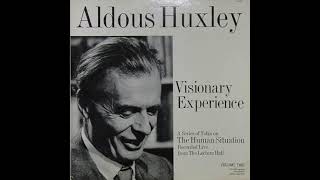 Aldous Huxley - Visionary Experience (1959)