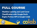 Full course  supervised classification  land cover mapping with earth engine python api  colab