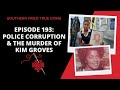 Episode 193 police corruption  the murder of kim groves