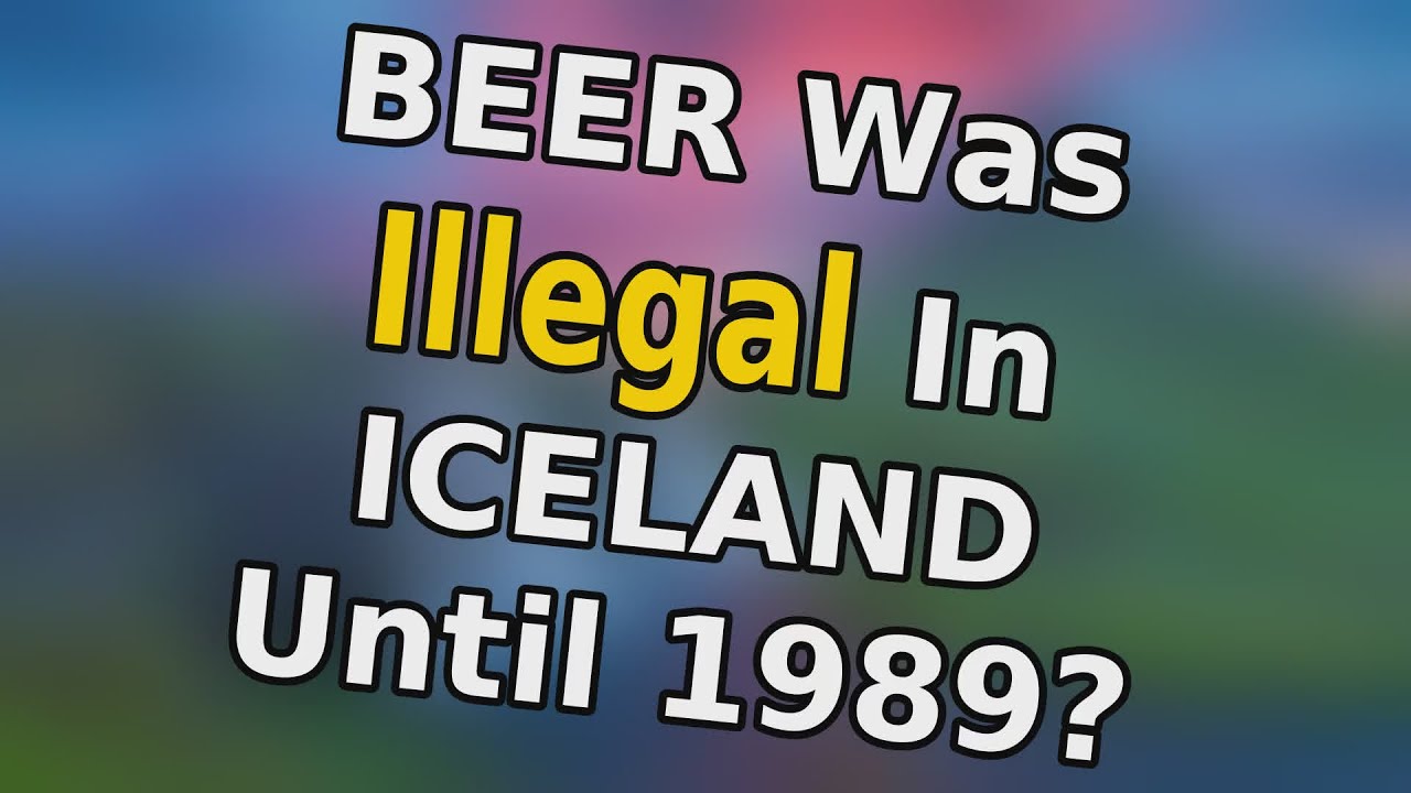Beer was illegal in Iceland until 1989? 15 Silly Facts YouTube