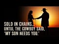They Auctioned the Bride in Chains—Until the Cowboy Whispered, ‘My Son Needs You.