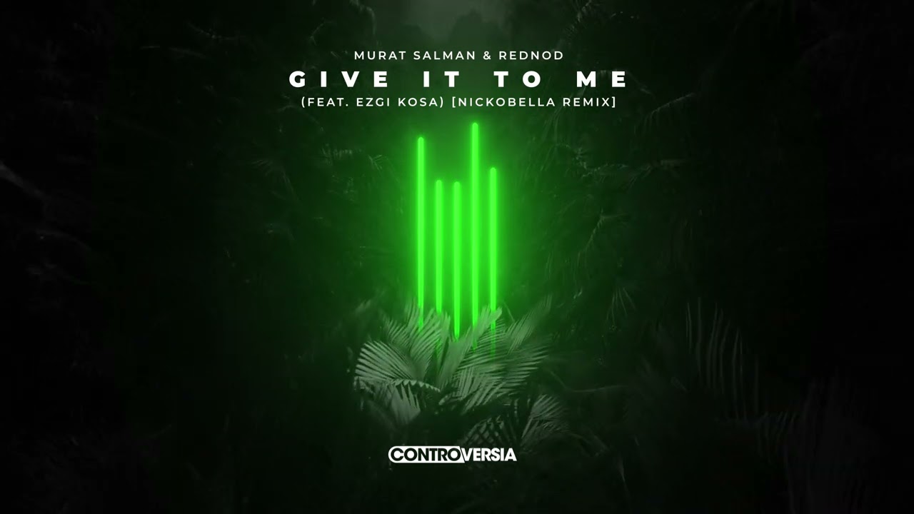 Murat Salman & Rednod - Give It To Me (feat. Ezgi Kosa) [Nickobella Remix] {Official Visualizer}