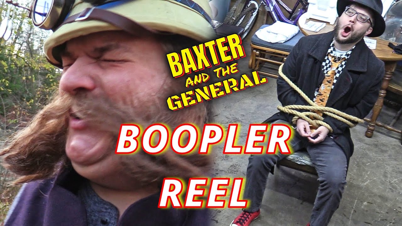 BLOOPER REEL, Baxter and the General | 