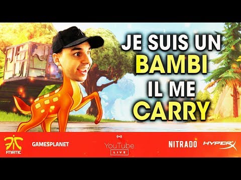 JE SUIS UN BAMBI, IL ME CARRY ! LIVE FORTNITE BATTLE ROYALE - JE SUIS UN BAMBI, IL ME CARRY ! LIVE FORTNITE BATTLE ROYALE