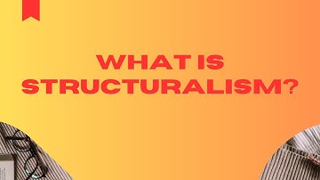 WHAT IS STRUCTURALISM?