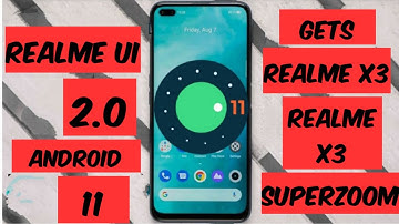 Realme X3, Realme X3 SuperZoom Getting Android 11-Based Realme UI 2.0 Update in India