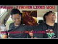 FUTURE - I NEVER LIKED YOU FULL ALBUM + DELUXE REACTION/REVIEW