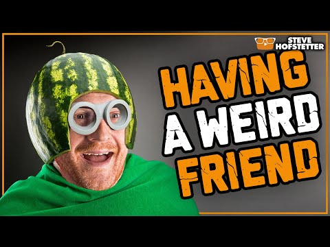 Your Weirdest Friend