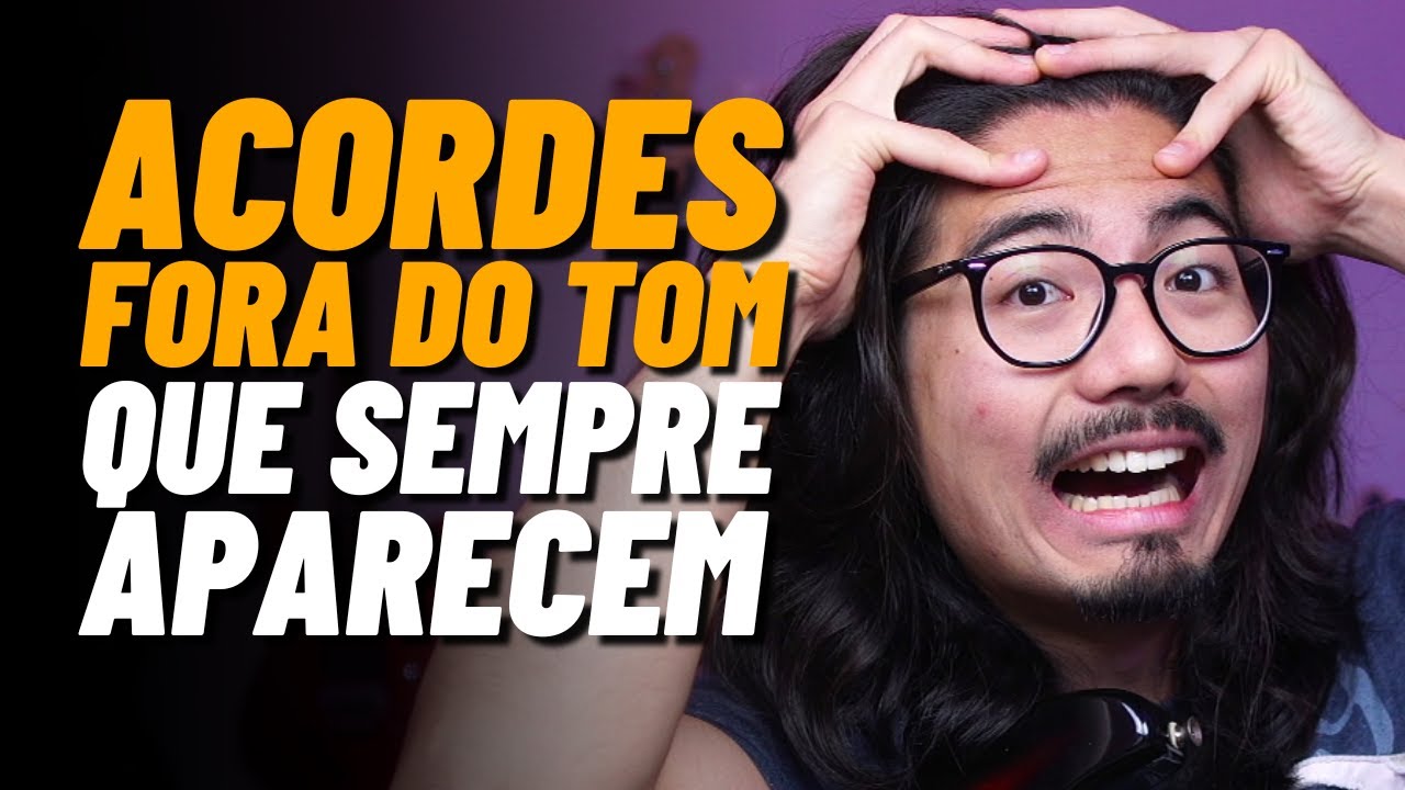 ACORDES FORA DO TOM QUE SEMPRE APARECEM