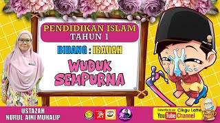 Pendidikan Islam Tahun 1: WUDUK SEMPURNA - SIRI 1