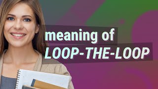 Loop-the-loop | meaning of Loop-the-loop