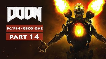 DOOM Gameplay Walkthrough Part 14 (PS4, Xbox One, PC) - No Commentary
