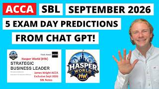 How to pass ACCA SBL September 2026 (Hasper World HW) - 5 Exam Day Predictions From Chat GPT!
