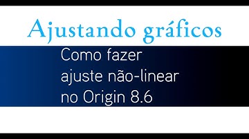 Como fazer ajuste Não-linear no Origin 8.6 - "Non-Linear Curve Fit"