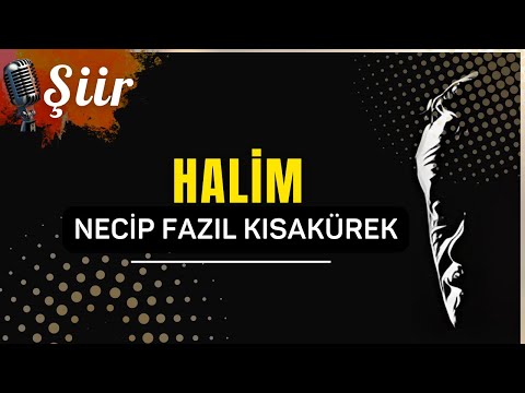 Necip Fazıl Kısakürek | HÂLİM ŞİİRİ (Şiir Dinletisi)