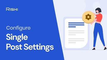 How To Configure Single Post Settings? | Rishi Theme
