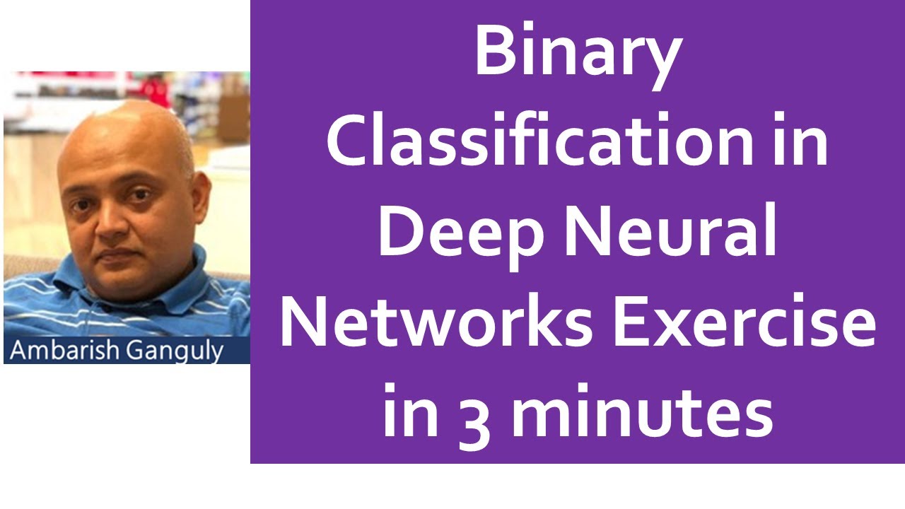 06 - Exercise on Binary Classification in Neural Networks in 8 minutes ...