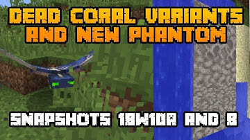DEAD CORAL VARIANTS & NEW PHANTOM (Snapshots 18w10a&b) // Minecraft 1.13 News