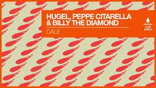 Video thumbnail of "HUGEL, Peppe Citarella & Billy The Diamond - Dale"
