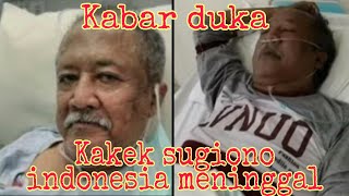 KAKEK SUGIONO INDONESIA MENINGGAL DUNIA || PESAN TERAKHIR MBAH KUNG