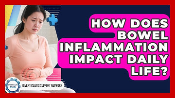 How Does Bowel Inflammation Impact Daily Life? | Diverticulitis Support Network News
