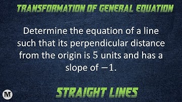 5 | Straight Lines | Transformation of General Equation in Different Standard Form