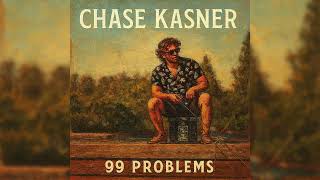 Chase Kasner- 99 Problems (Official Audio)