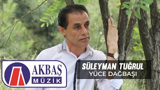 Süleyman Tuğrul - Yüce Dağbaşı Resimi