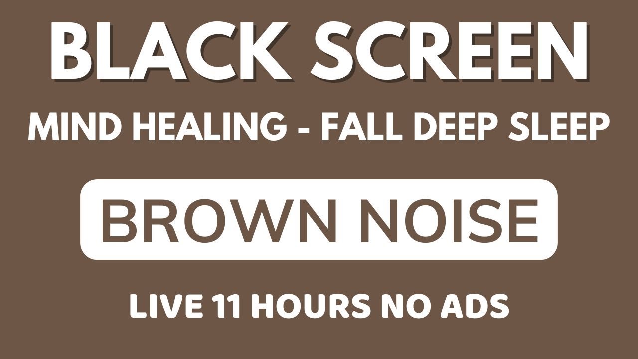 Brown Noise Sound For Fall Deep Sleep - Relax Sound In 11 Hours With ...