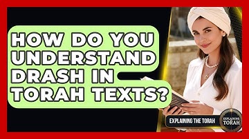 How Do You Understand Drash In Torah Texts? - Explaining The Torah