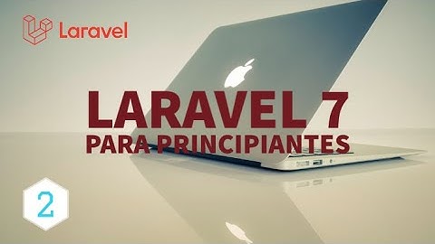 Laravel 7 PHP Framework - Curso para principiantes (2020) | Parte 2