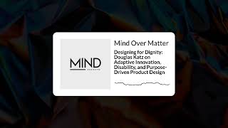 Designing for Dignity: Douglas Katz on Adaptive Innovation, Disability, and Purpose-Driven...