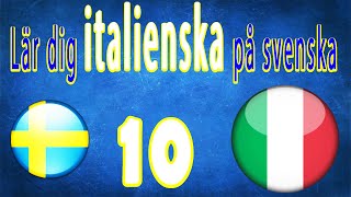 Lär dig italienska på svenska för nybörjare: 10