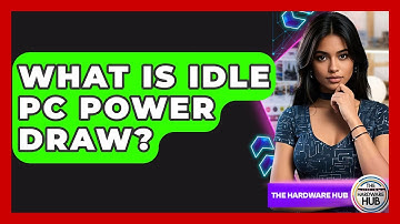 What Is Idle PC Power Draw? - The Hardware Hub