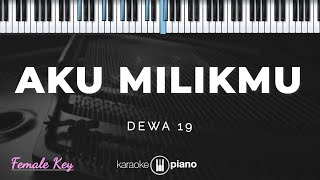 Aku Milikmu  Dewa 19  Karaoke Piano  Female Key